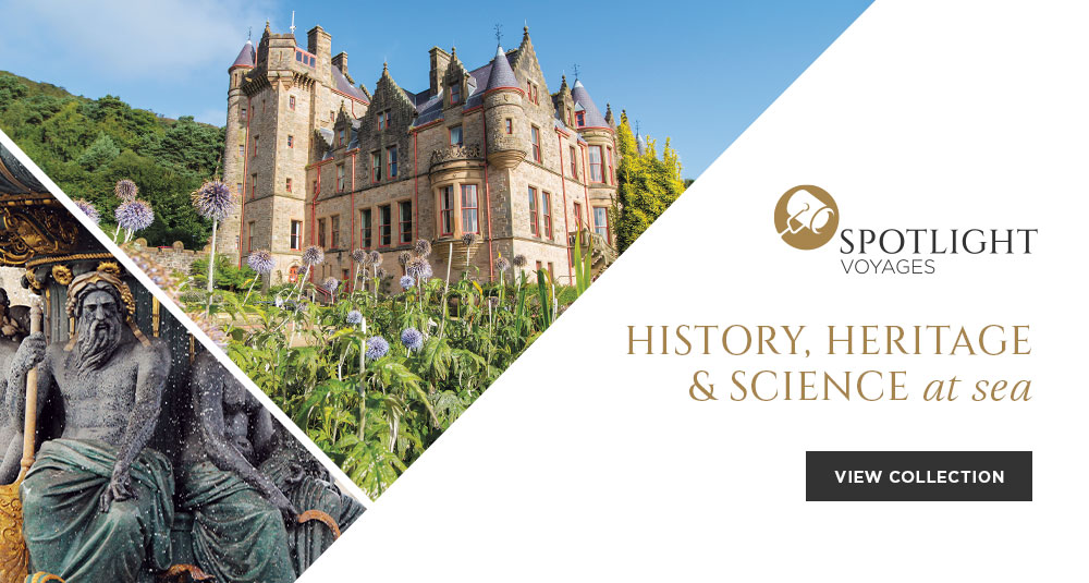 SPOTLIGHT VOYAGES HISTORY, HERITAGE &                            SCIENCE AT SEA